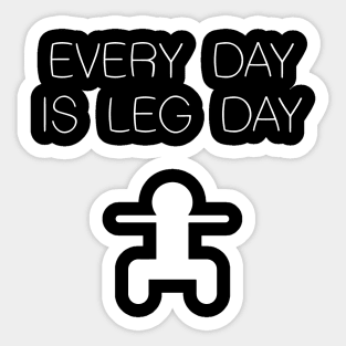 Every Day is Leg Day Sticker